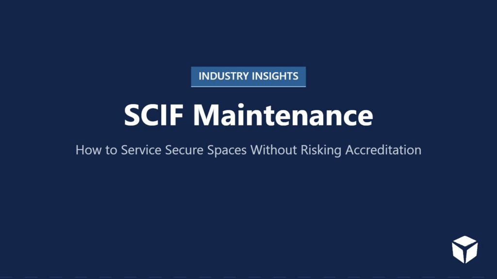 SCIF maintenance: servicing secure spaces without risking accreditation